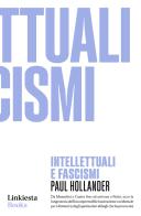 Intellettuali e fascismi di Paul Hollander edito da Linkiesta