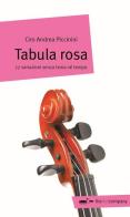 Tabula rosa. 77 variazioni senza tema né tempo di Ciro Andrea Piccinini edito da Thedotcompany