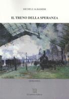 Il treno della speranza di Michele Albanese edito da Il Convivio