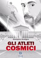 Gli atleti cosmici di Giampiero Scatigna edito da Giacovelli Editore