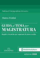 Guida al tema per Magistratura. Regole e tecniche per superare le prove scritte. Nuova ediz. di Marco Fratini edito da Neldiritto Editore