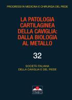 La patologia cartilaginea della caviglia. Dalla biologia al metallo. Ediz. illustrata edito da Timeo