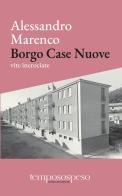 Borgo Case Nuove. Vite incrociate di Alessandro Marenco edito da Temposospeso