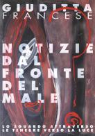 Giuditta Francese. Notizie dal fronte del male. Ediz. illustrata di Giosué Allegrini, Giovanni Cuzzoni edito da Univers