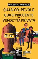 Quasi colpevole - Quasi innocente - Vendetta privata di Paolo Pinna Parpaglia edito da Newton Compton Editori