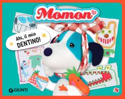 Ahi, il mio dentino! Momon. Ediz. a colori di Allegra Dami edito da Giunti Editore