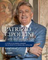 Patrizio Cipollini. L'arte dell'accoglienza di Giuseppe Calabrese edito da Giunti Editore