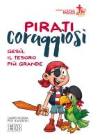 Pirati coraggiosi. Gesù, il tesoro più grande. Campo scuola per bambini edito da EDB