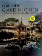 I grandi giardini cinesi. Storia, concezione, tecniche. Ediz. illustrata di Xiaofeng Fang edito da Jaca Book