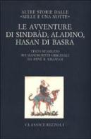 Le avventure di Sindbâd, Aladino, Hasan di Basra. Altre storie dalle «Mille e una notte» edito da Rizzoli