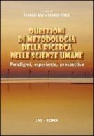 Questioni di metodologia della ricerca nelle scienze umane. Paradigmi, esperienze, prospettive edito da LAS