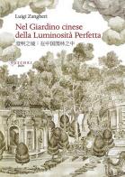 Nel giardino cinese della luminosità perfetta di Luigi Zangheri edito da Olschki