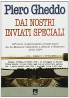 Dai nostri inviati speciali. 125 anni di giornalismo missionario da «Le missioni cattoliche» a «Mondo e missione» (1872-1997) di Piero Gheddo edito da EMI