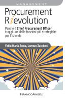 Procurement rievolution. Perché il Chief Procurement Officer è oggi una delle funzioni più strategiche per l'azienda di Lorenzo Zacchetti, Fabio Zonta edito da Franco Angeli