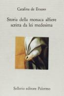 Storia della monaca alfiere scritta da lei medesima di Catalina De Erauso edito da Sellerio Editore Palermo