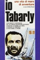 Io Tabarly di Éric Tabarly edito da Ugo Mursia Editore