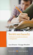 Scritti sui banchi. L'italiano a scuola fra alunni e insegnanti di Luca Serianni, Giuseppe Benedetti edito da Carocci