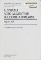 Il sistema agro-alimentare dell'Emilia Romagna. Rapporto 2005 edito da Franco Angeli