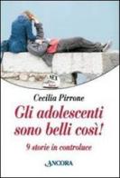 Gli adolescenti sono belli così! Nove storie in controluce di Cecilia Pirrone edito da Ancora