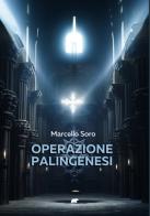 Operazione palingenesi di Marcello Soro edito da Bertoni
