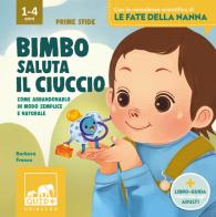 Bimbo saluta il ciuccio. Ediz. a colori di Barbara Franco edito da Gribaudo