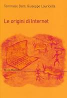 Le origini di internet di Tommaso Detti, Giuseppe Lauricella edito da Mondadori Bruno