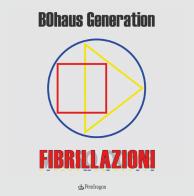 Fibrillazioni di Bohaus Generation edito da Pendragon