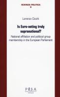 Is euro-voting truly supranational? National affiliation and political group membership in European Parliament di Lorenzo Cicchi edito da Pisa University Press