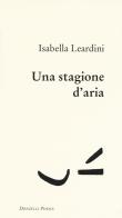 Una stagione d'aria di Isabella Leardini edito da Donzelli