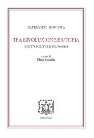Tra rivoluzione e utopia. Scritti politici e filosofici 1851-1857 di Bertrando Spaventa edito da Bibliopolis