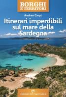 Itinerari imperdibili sul mare della Sardegna di Andrea Carpi edito da Edizioni del Capricorno