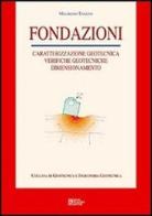 Fondazioni. Caratterizzazione geotecnica, verifiche geotecniche, dimensionamento di Maurizio Tanzini edito da Flaccovio Dario