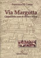 Via Margutta. Cinquecento anni di storia e d'arte di Francesca Di Castro edito da Kappa