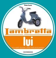 Lambretta «Lui». Storia, modelli e documenti. Ediz. italiana e inglese di Vittorio Tessera edito da Nada