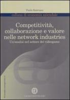 Copertitività, collaborazione e valore nelle network industries. Un'analisi nel settore dei videogame di Paola Scorrano edito da Cacucci