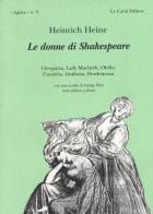 Le donne di Shakespeare. Testo tedesco a fronte di Heinrich Heine edito da Le Càriti Editore