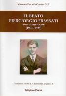 Il Beato Piergiorgio Frassati. Laico domenicano (1901-1925) di Vincente Forcada Comíns edito da Parva
