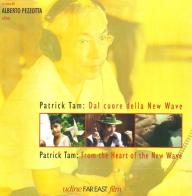 Patrick Tam: dal cuore della new wave-Patrick Tam: from the heart of the new wave edito da CEC (Udine)