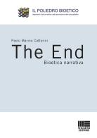 The end. Bioetica narrativa di Paolo Marino Cattorini edito da Maggioli Editore