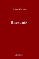 Bruschìn di Renato Costoli edito da EBS Print