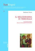 Il melodramma in tribunale. Un'altra storia della Cavalleria Rusticana di Stefania Torre edito da Editoriale Scientifica