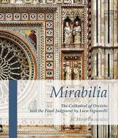 Mirabilia. The Cathedral of Orvieto and the Final Judgment by Luca Signorelli di Fabio Massimo Del Sole edito da Mirabilia Orvieto
