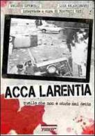 Acca Larentia. Quello che non è stato mai detto di Valerio Cutonilli, Luca Valentinotti edito da Trecento