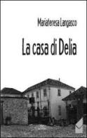 La casa di Delia di Mariateresa Langasco edito da Altromondo (Quartesolo)