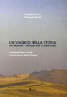 Un viaggio nella storia. Via Palermo-Messina per le montagne di Rosa M. Cucco, Ferdinando Maurici edito da Edizioni d'arte Kalós