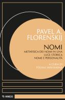 Nomi. Metafisica dei nomi in una luce storica nome e personalità di Pavel Aleksandrovic Florenskij edito da Mimesis