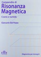 Compendio di risonanza magnetica. Cranio e rachide. Con CD-ROM di Giancarlo Dal Pozzo edito da Edra