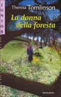 La donna della foresta di Theresa Tomlinson edito da Mondadori
