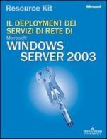 Il deployment dei servizi di rete di Windows Server 2003 edito da Mondadori Informatica