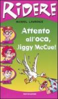 Attento all'oca, Jiggy McCue! di Michael Lawrence edito da Mondadori